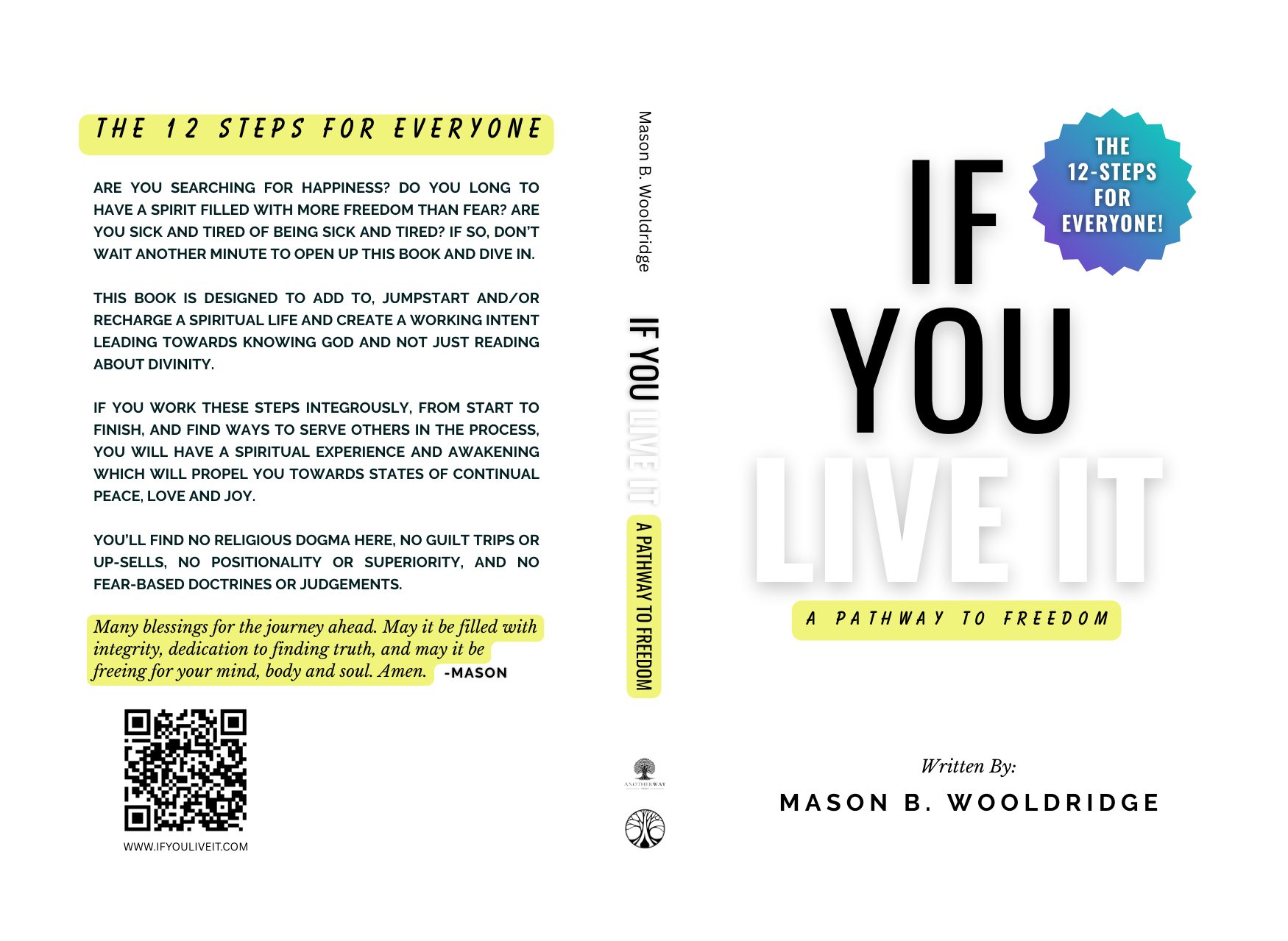 Book cover titled "If You Live It" by Mason B. Wooldridge, with subtitle "A Pathway to Freedom". The front has a large black title, a blue and purple badge stating "The 12-Steps for Everyone!". The back has a description of the book, a quote, and a QR code.