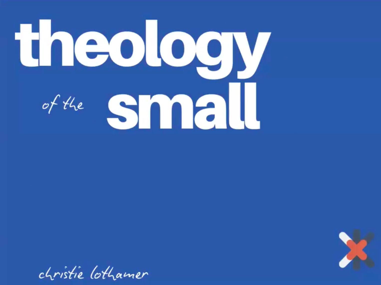 Theology of the small (replay)