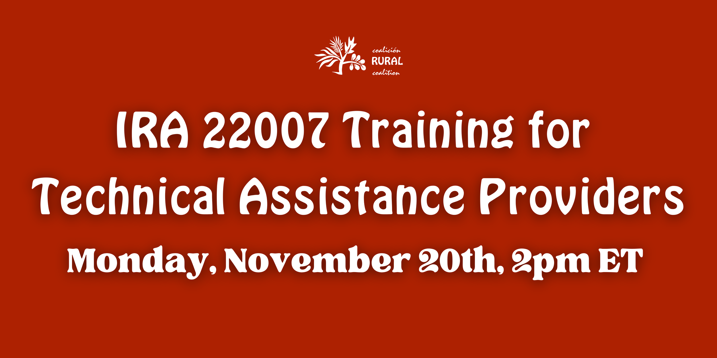 2pm ET IRA 22007 Info Session for Technical Assistance teams 