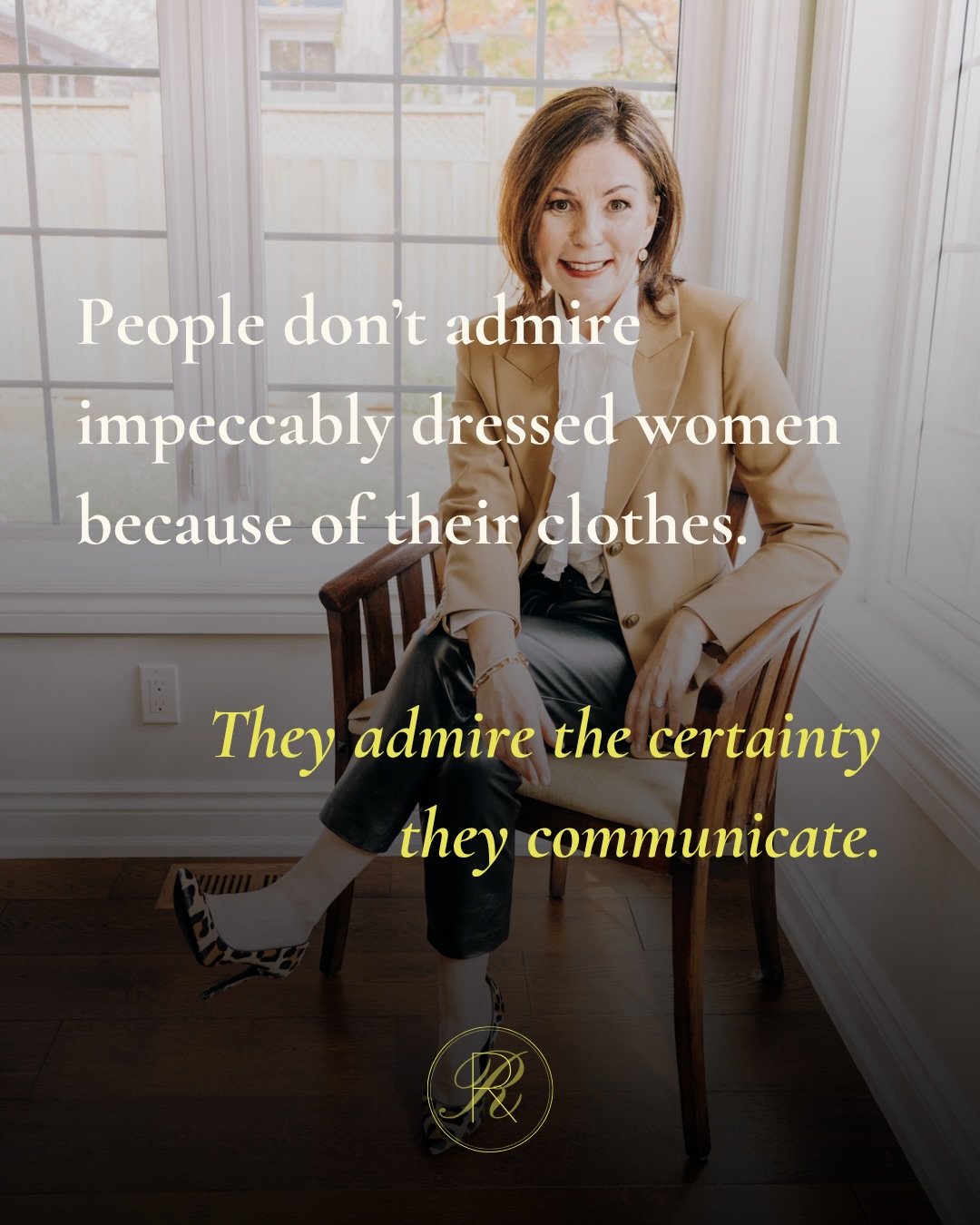 People don&rsquo;t admire impeccably dressed women because of their clothes. 

They admire the certainty they communicate.

One comment comes up in client conversations more times than I can count:

&ldquo;My boss is always impeccably dressed.&rdquo;