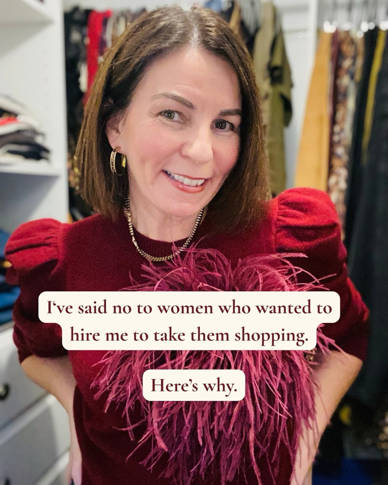 I&rsquo;ve turned down requests to go shopping with women - don&rsquo;t get me wrong, I LOVE shopping!  But when someone wants me to &ldquo;just take them shopping&rdquo; to find new clothes, my answer is no.  Always will be.

Before I ever take you 