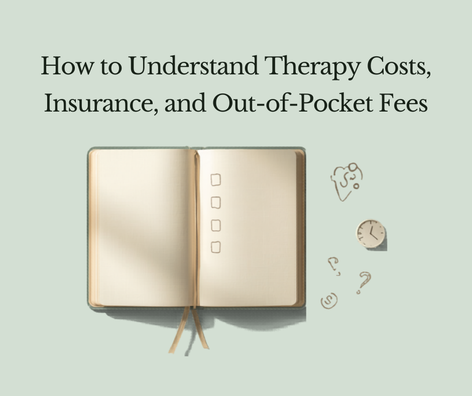 How to Understand Therapy Costs, Insurance, and Out-of-Pocket Fees