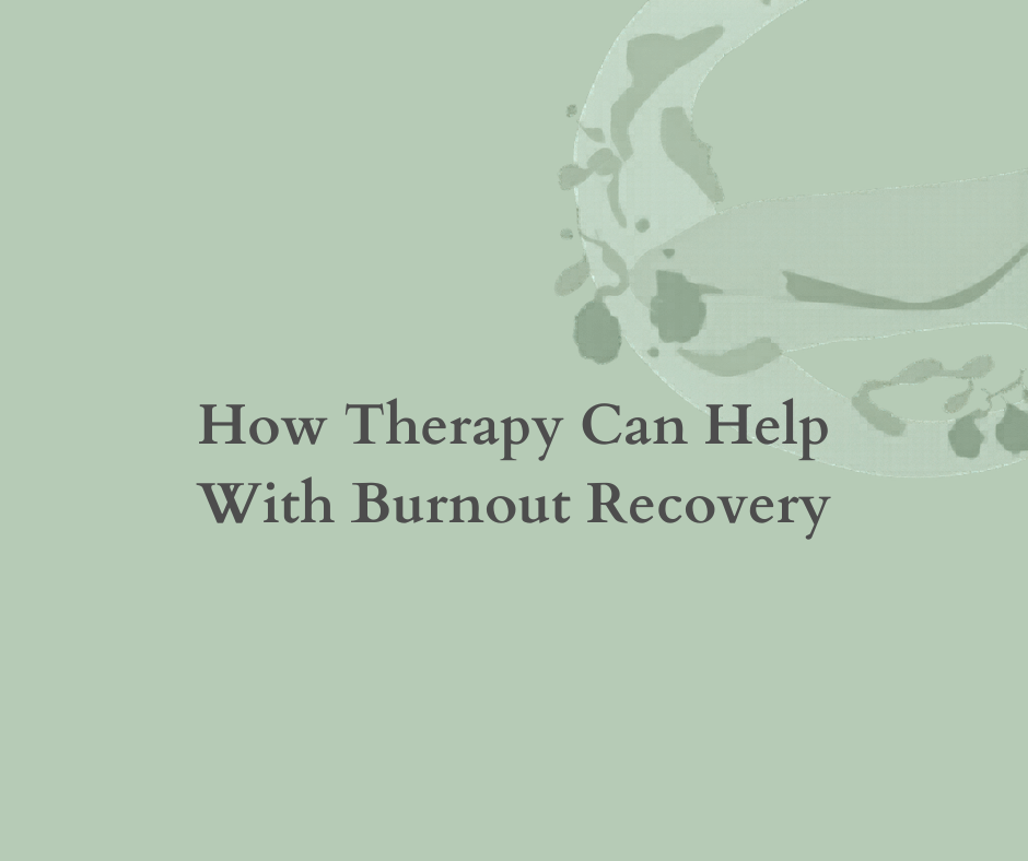 How Therapy Can Help With Burnout Recovery