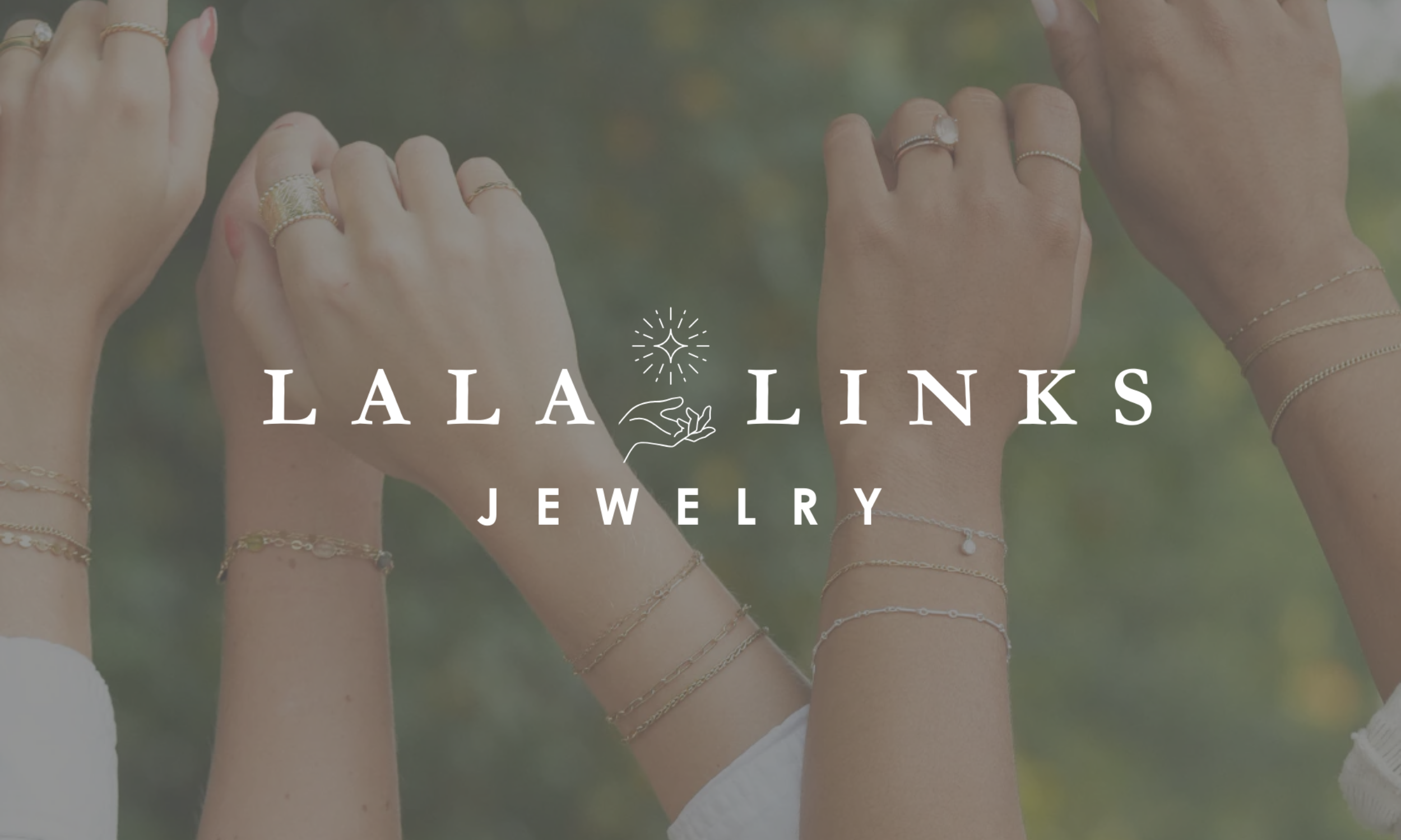 Photo of multiple hands and wrists adorned with gold jewelry, including rings and bracelets, with a blurred natural background. Overlaid text reads "LALA LINKS JEWELRY".