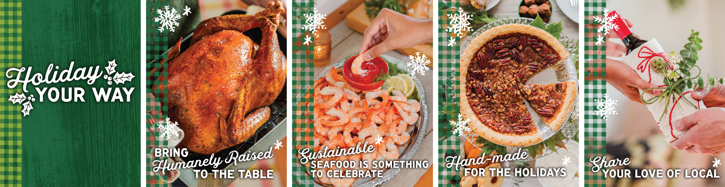 Five images in a row, the extra large holiday posters that hung in-stores. The first is green with 'Holiday Your Way' on it, the second is a cooked turkey, the third shrimp platter, the fourth is pecan pie and the fifth is a gift
