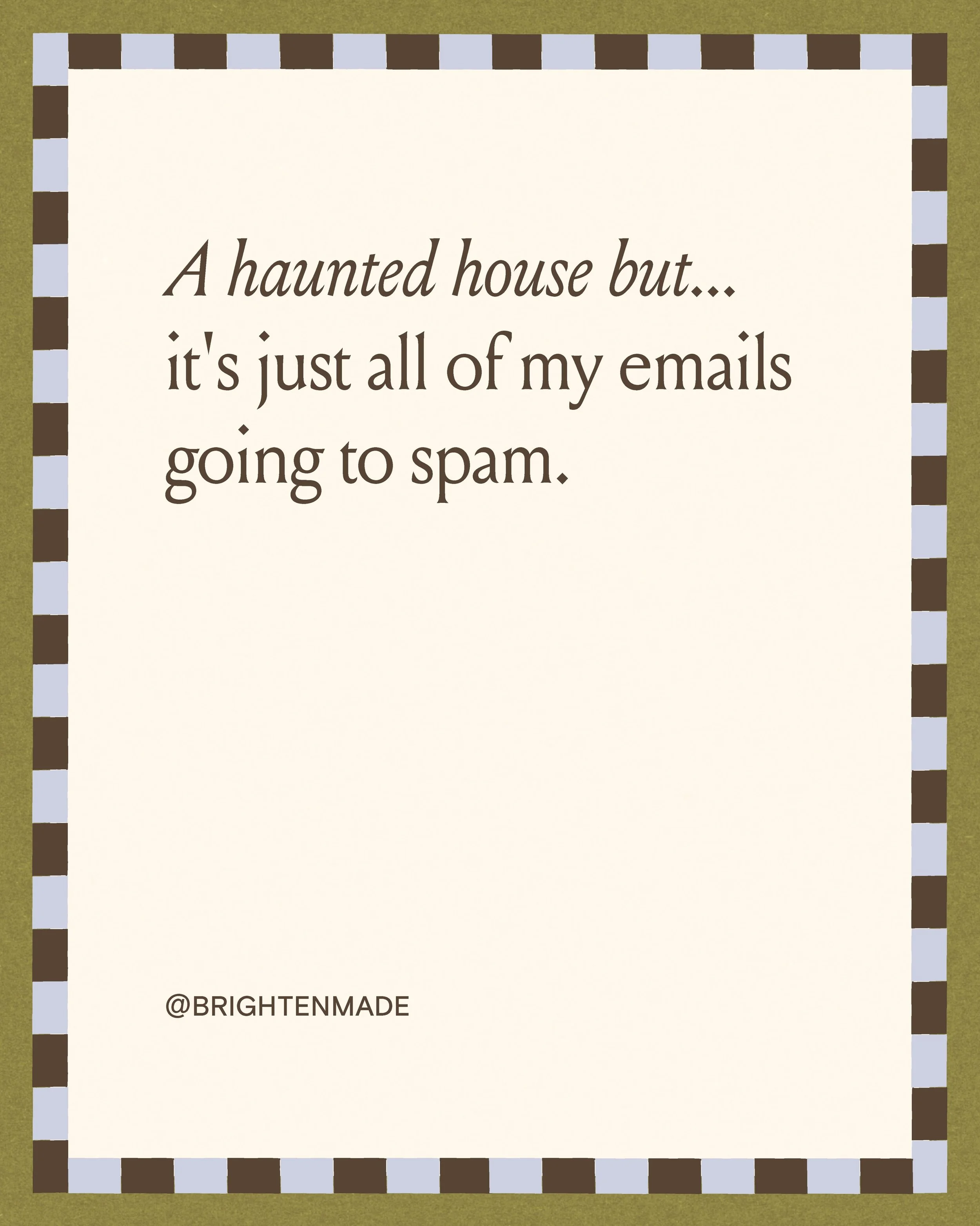 I&rsquo;m SCARED. 👻

And on that note, if you&rsquo;ve ever inquired with us but never heard back, it was 100% sitting in spam or promos. We don&rsquo;t believe in ghosting here!!