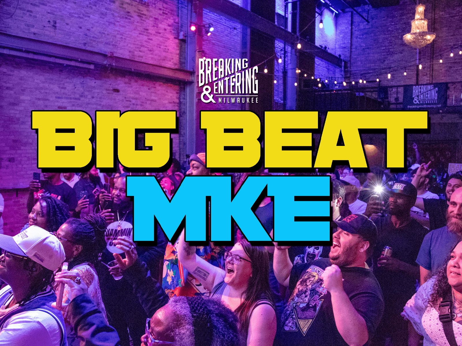 BIG BEAT MILWAUKEE PRESENTED BY BREAKING AND ENTERING