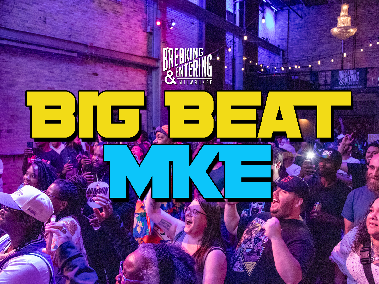 BIG BEAT MILWAUKEE PRESENTED BY BREAKING AND ENTERING