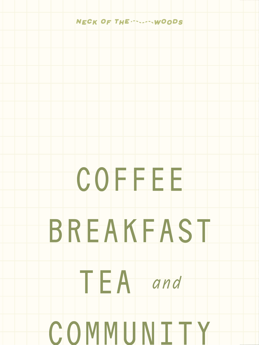 Messaging and Graphic Design for Hospitality Cafe Brand Design, Neck of the Woods, in Austin Texas