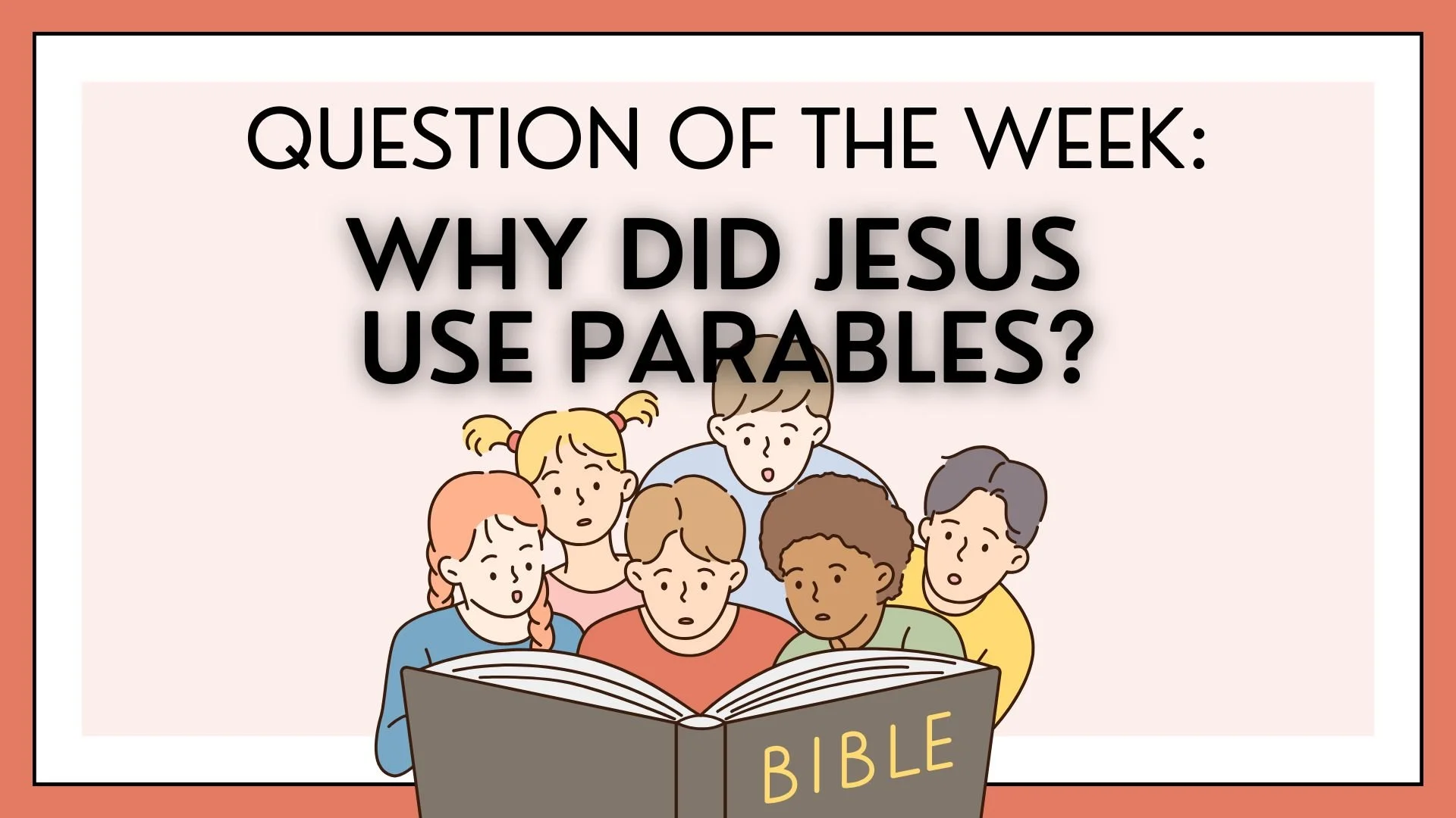 Why Did Jesus Use Parables?