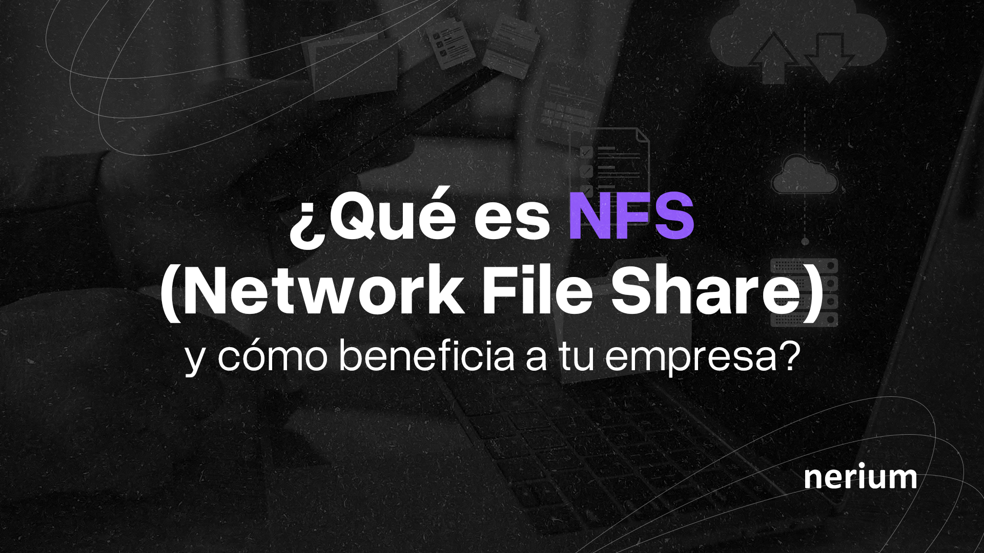 Qué es NFS y cómo beneficia a tu empresa