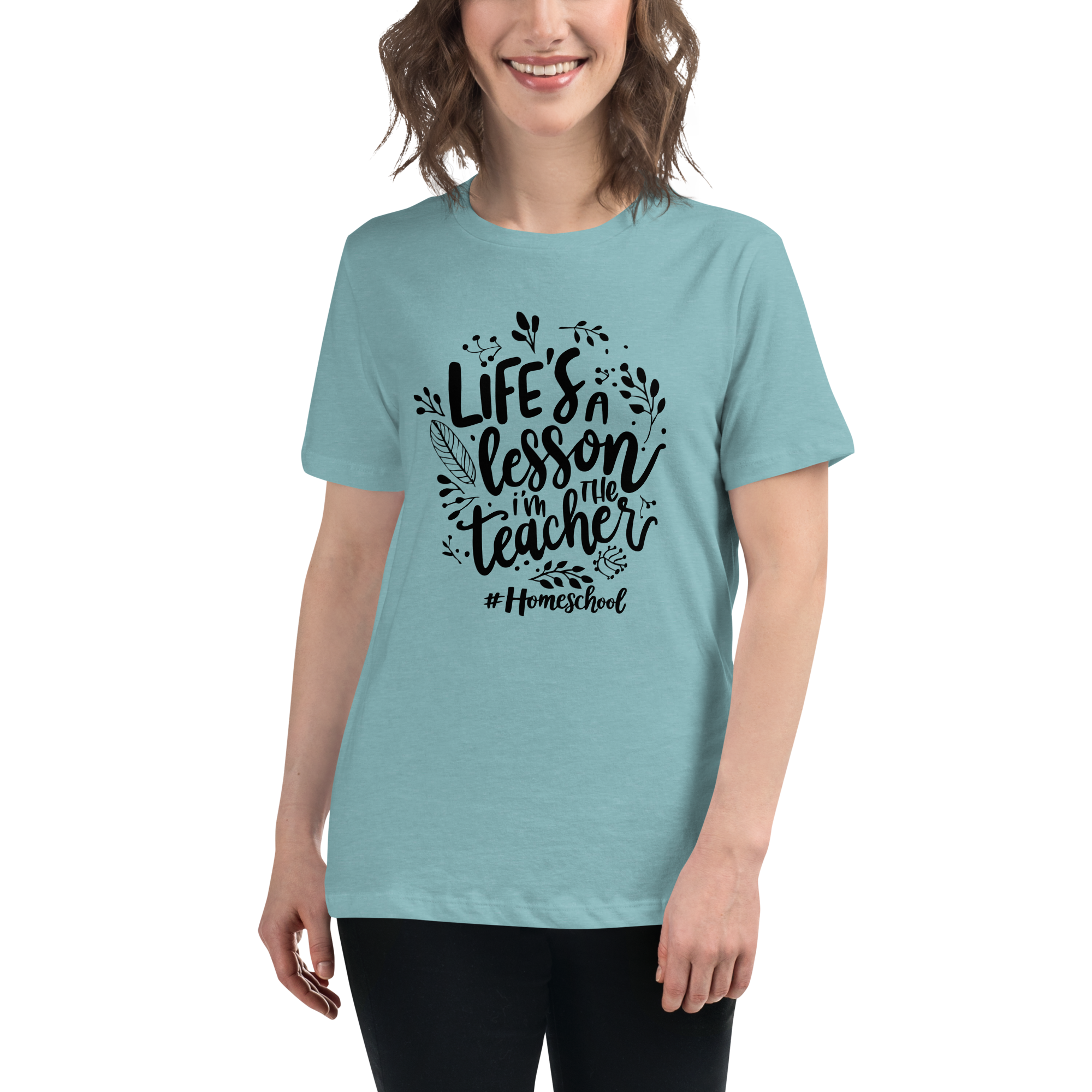 Life's a Lesson, I'm the Teacher | Women's Relaxed T-Shirt | Homeschool Mom Tee | Soft Everyday Homeschool Apparel