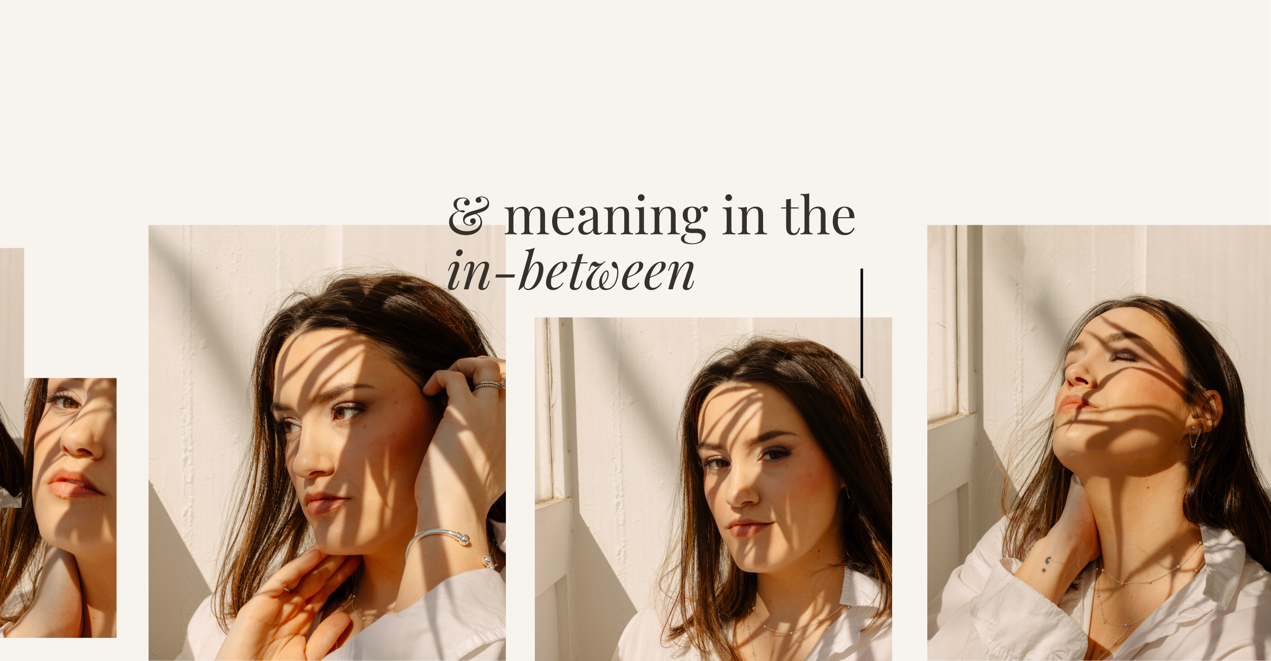 Collage of three photos of a woman with long brown hair and light skin, posing near a window with sunlight and shadows cast on her face, in front of a white wall, with text overlay about the meaning of 'in-between' in a modern style.