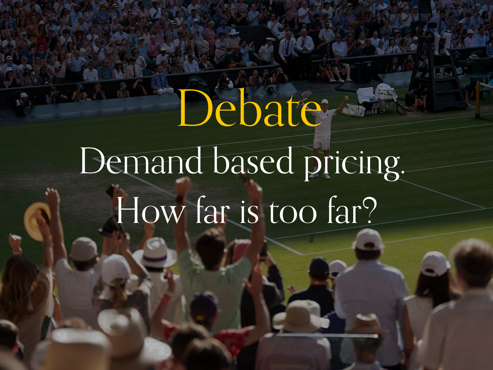 Debate: Demand based pricing. How far is too far? 
