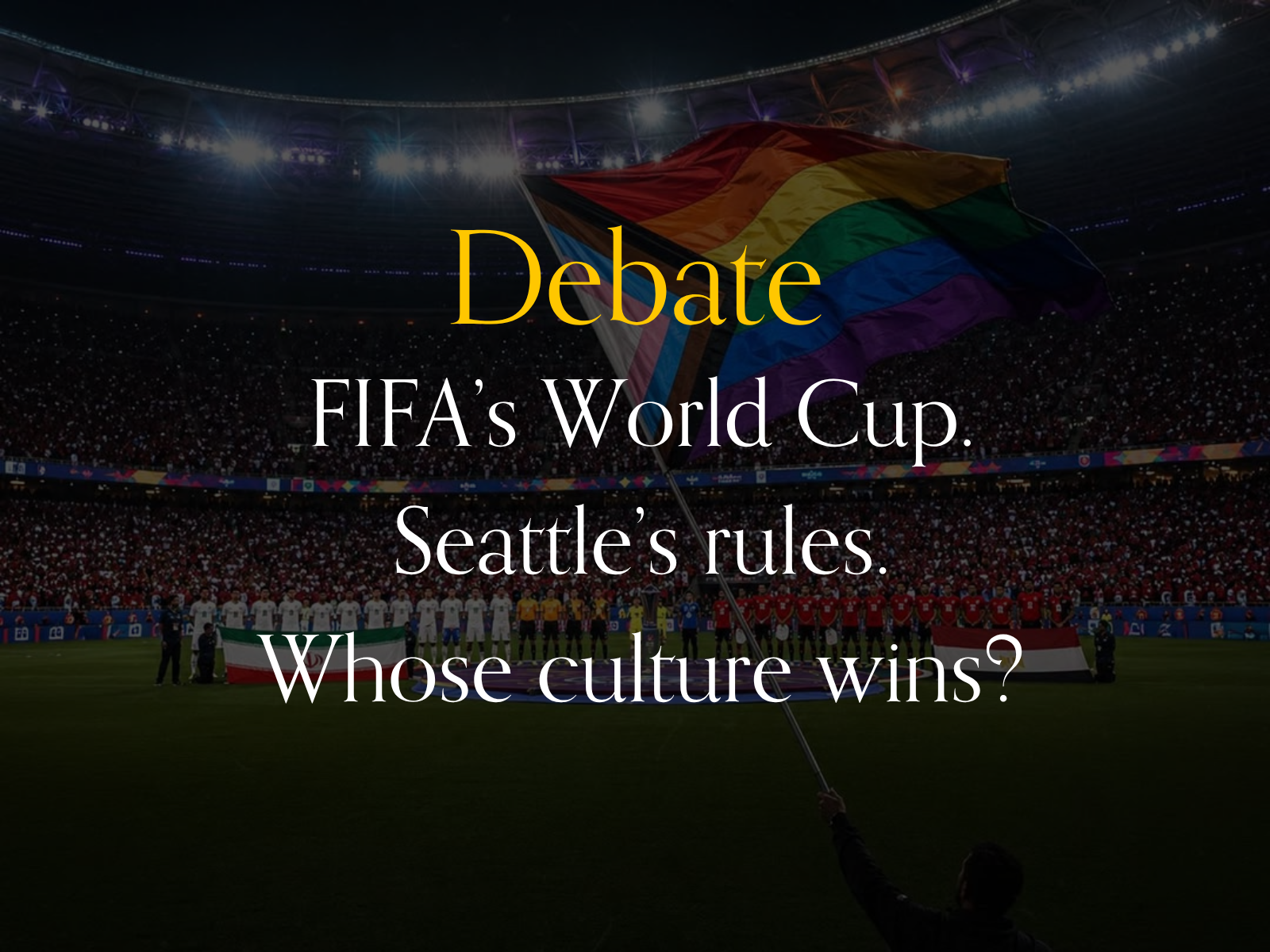 Debate: FIFA's World Cup. Seattle Rules,