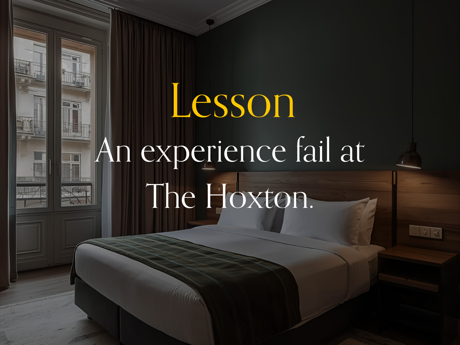 Lesson: An experience fail at The Hoxton | House of Client