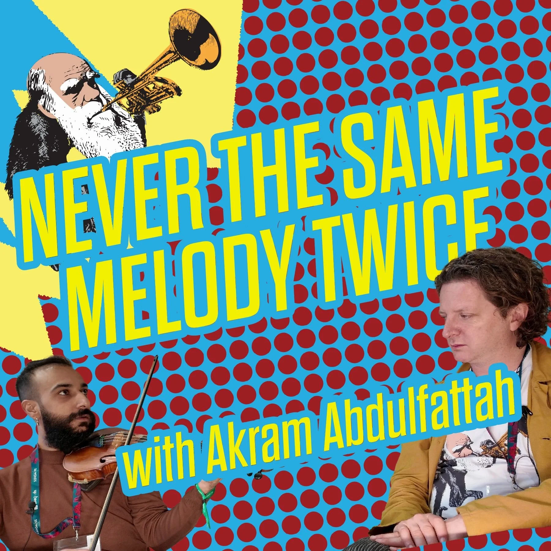 Episode 42 – Never the Same Melody Twice with Akram Abdulfattah