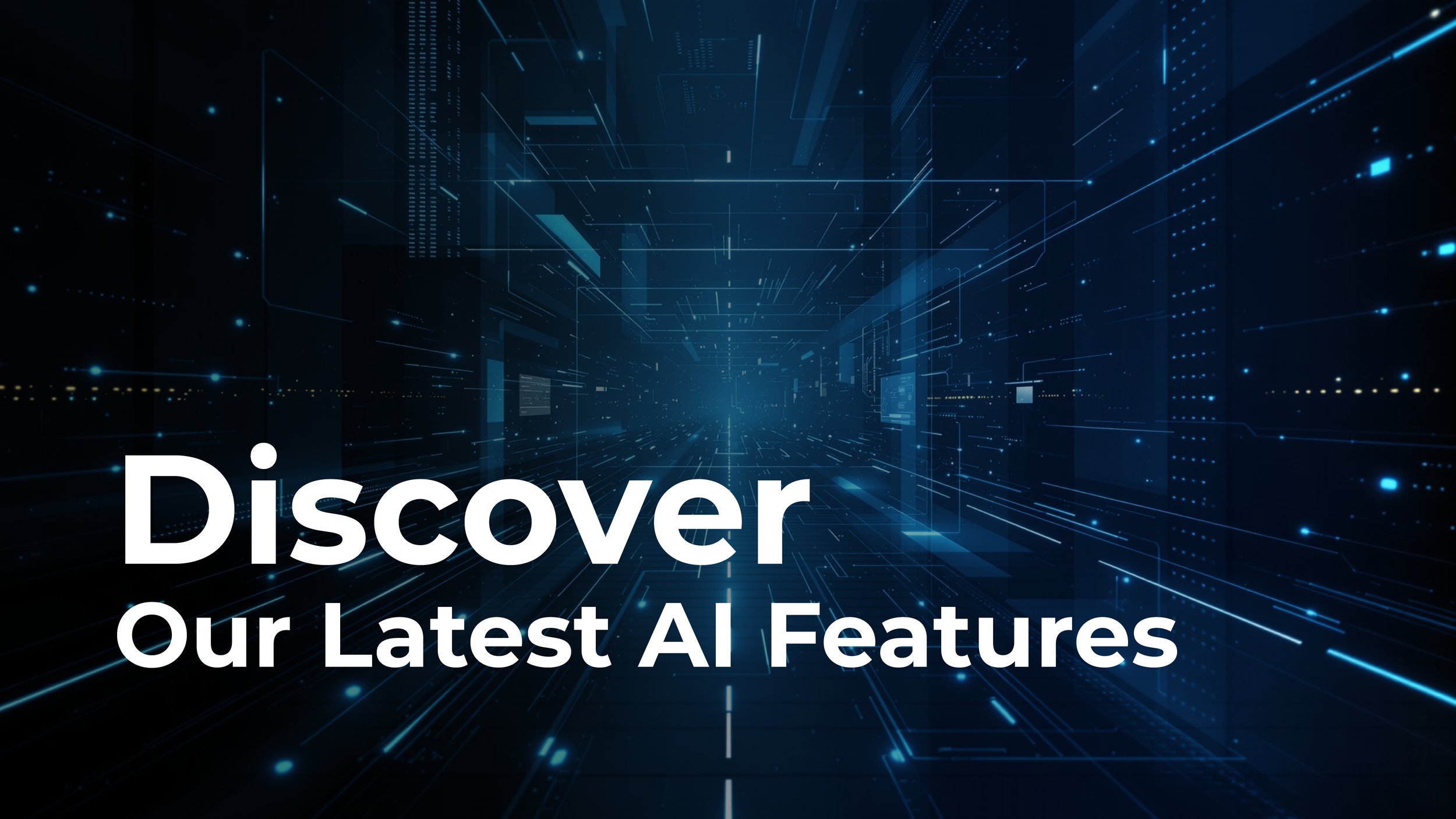 Discover Our Latest AI Features