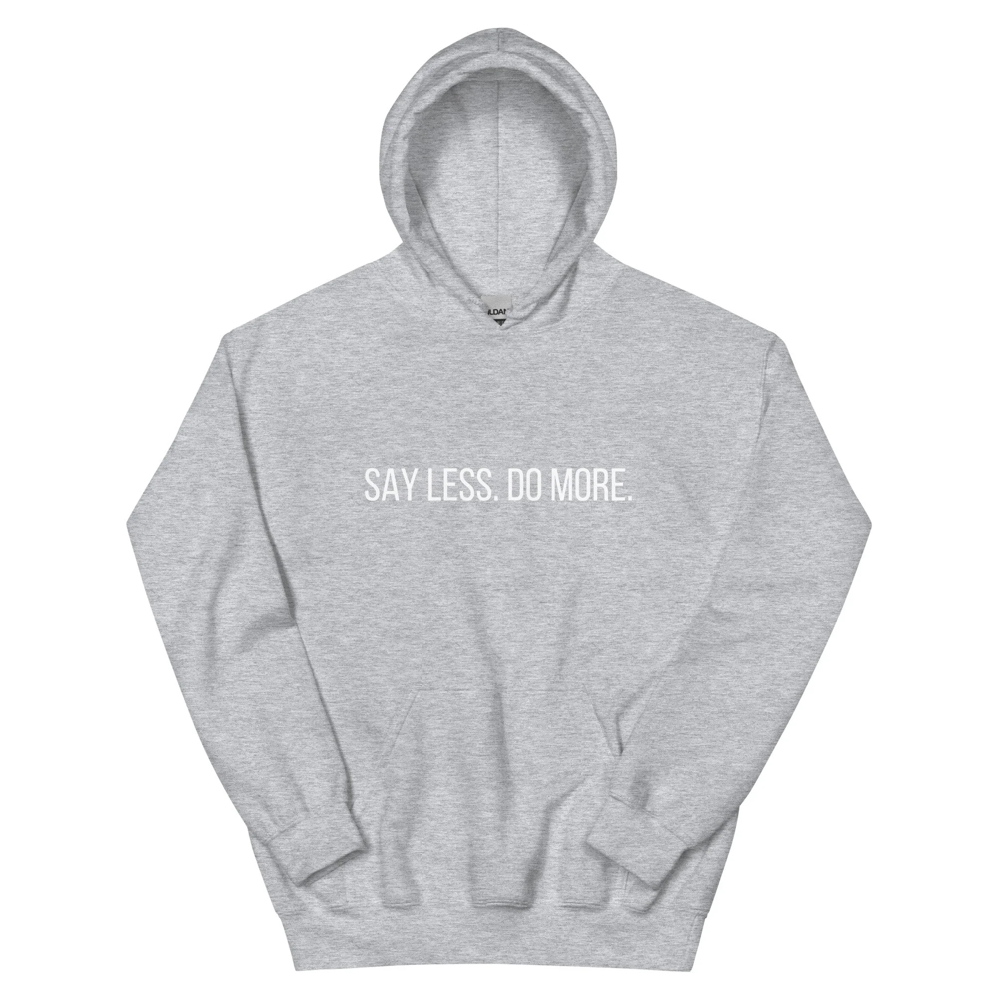 SAY LESS. DO MORE. HOODIE