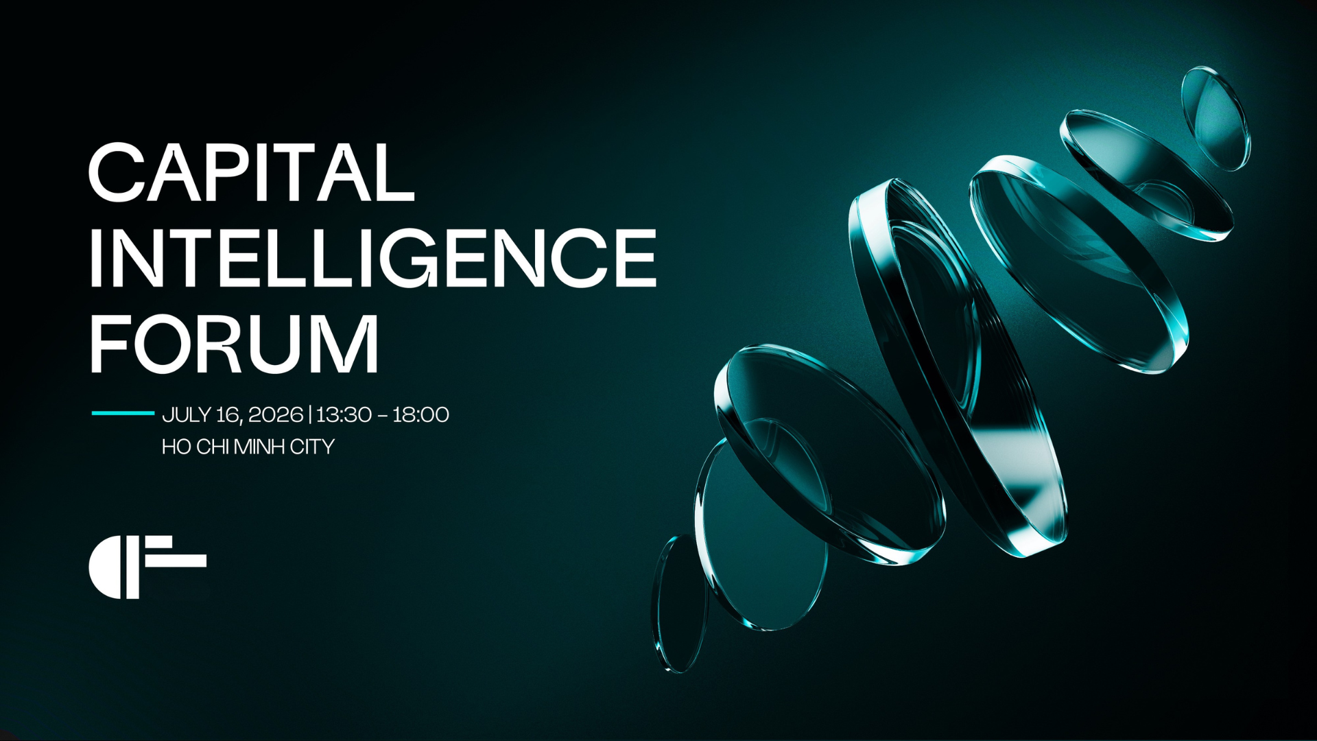 Digital graphic promoting the Capital Intelligence Forum on July 16, 2026, in Ho Chi Minh City, featuring floating glass-like rings and the event details in white text.