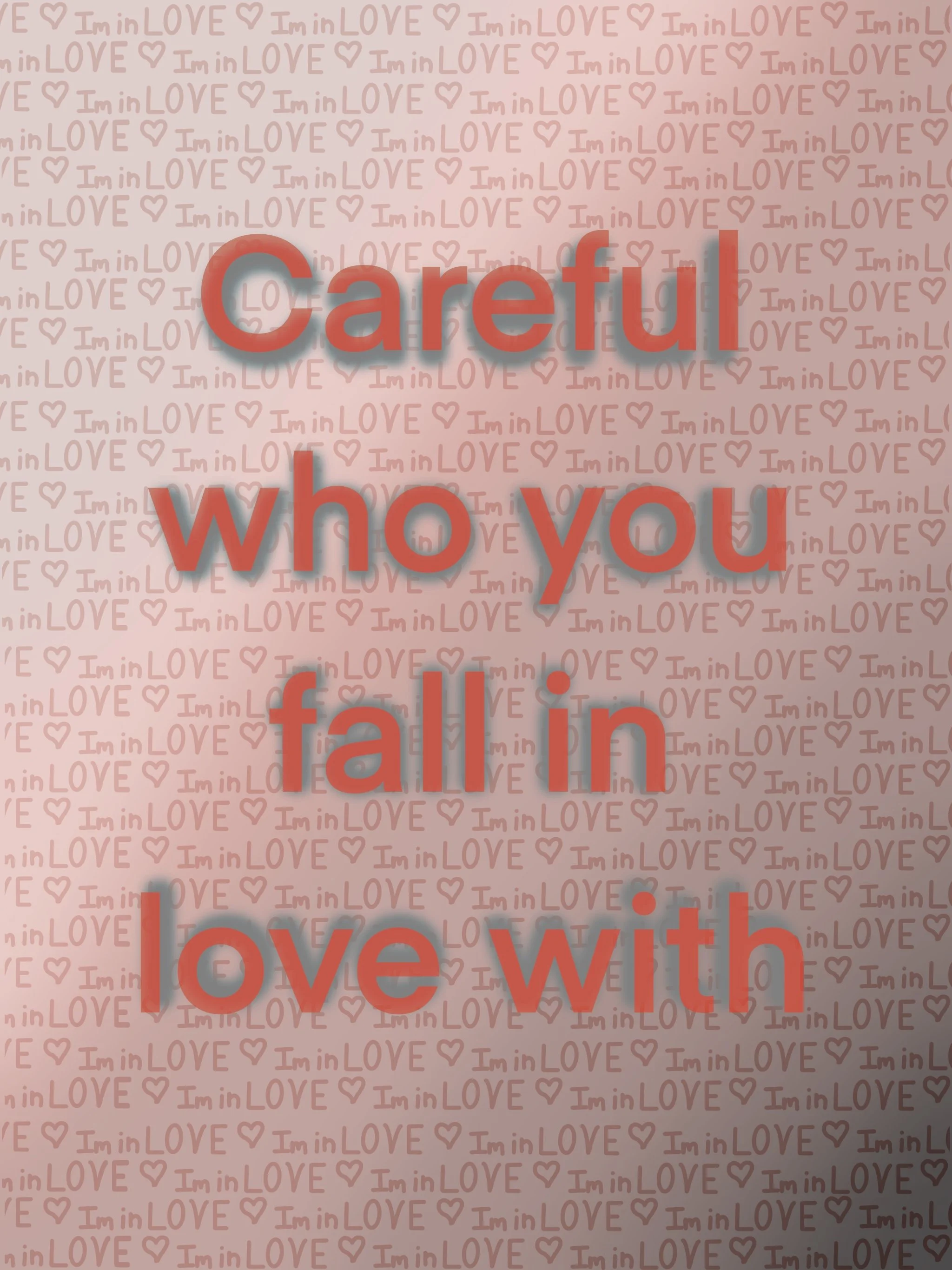 Careful Who You Fall In Love With