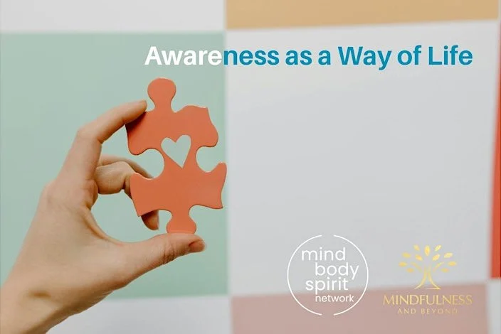 Awareness as a Way of Life