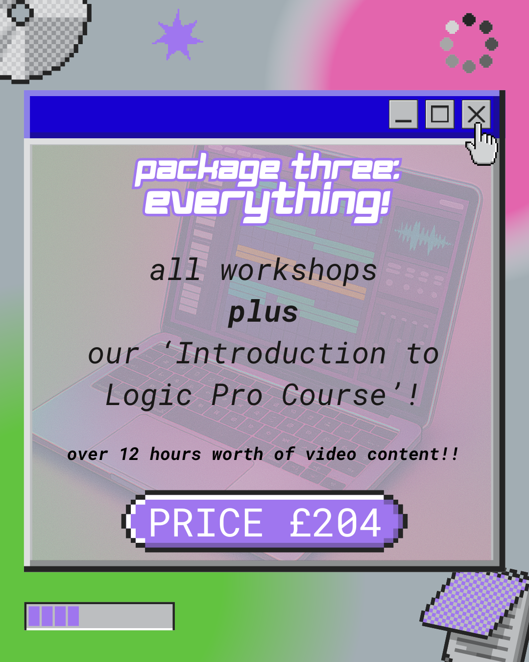 PACKAGE THREE: WORKSHOPS & INTRO TO LOGIC PRO