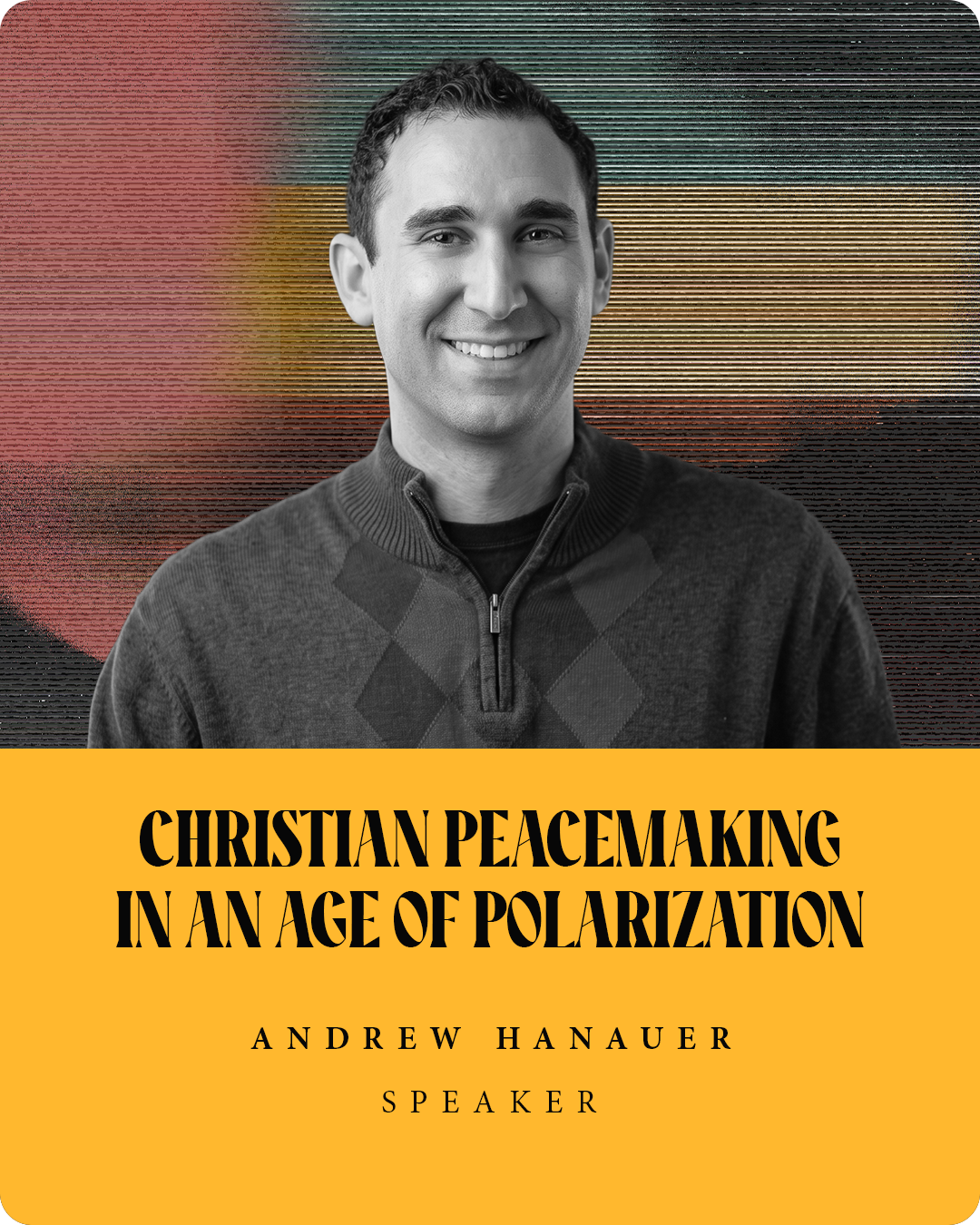 Andrew Hanauer

Christian Peacemaking in an Age of Polarization

The toxic polarization that is tearing apart our country is both an affront to Christian teaching and a threat to creativity. We increasingly make decisions out of fear that we will be 