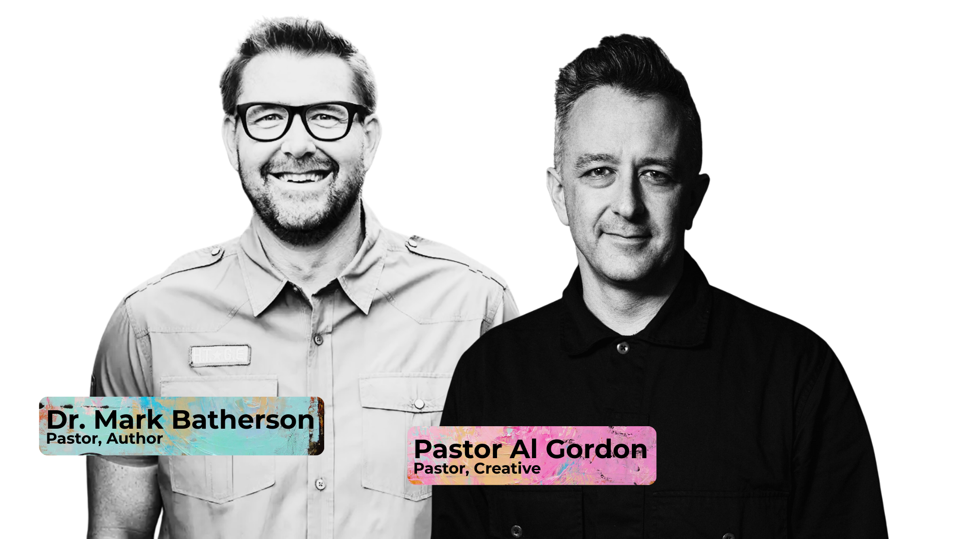 Black and white photo of two men. The man on the left has glasses, a beard, and is smiling, wearing a light-colored shirt with epaulets. The man on the right has short, styled hair and a slight smile, wearing a dark shirt. Text overlays identify the left as Dr. Mark Batherson, Pastor, Author, and the right as Pastor Al Gordon, Pastor, Creative.