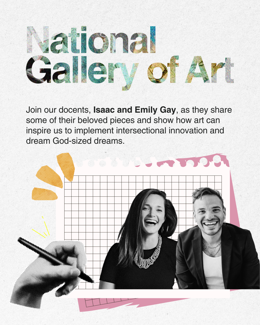 Flyer for the National Gallery of Art featuring Isaac and Emily Gay, with black and white photo of the two people smiling, colorful abstract shapes, a hand drawing with a pen, and a grid background.