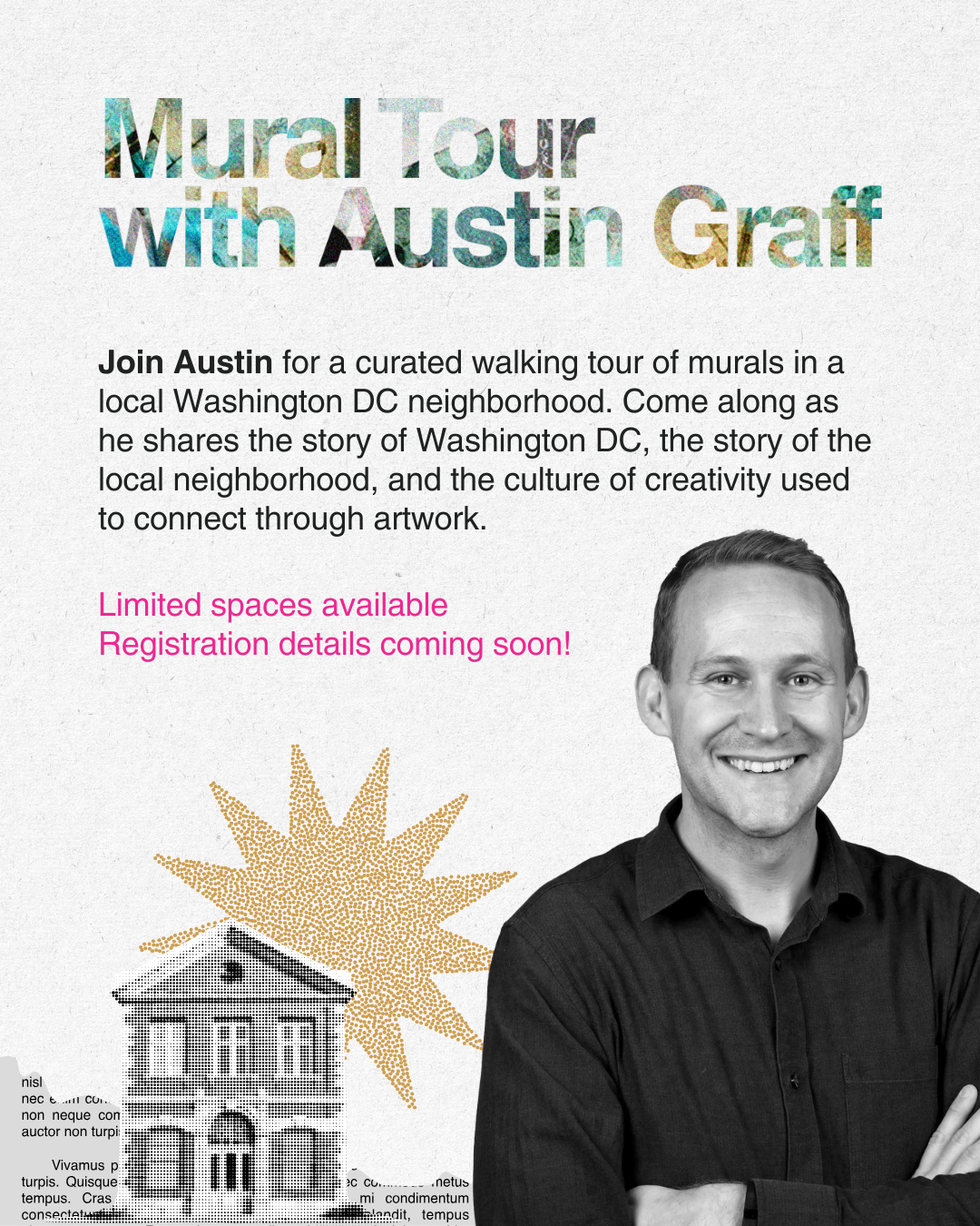 Flyer for a mural tour with Austin Graff in Washington, DC. Features a smiling man in black shirt, colorful text title, and black and white artwork of a historic building decorated with a yellow starburst design.