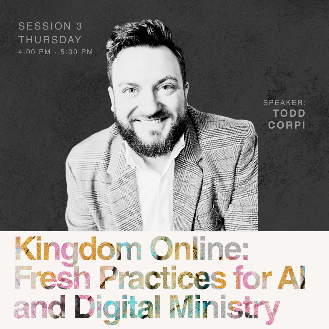 A promotional poster for a webinar titled 'Kingdom Online: Fresh Practices for AI and Digital Ministry' featuring speaker Todd Corpi. The poster includes a black-and-white headshot of Todd Corpi, smiling and wearing a checked blazer. The session is scheduled for Thursday from 4:00 PM to 5:00 PM.