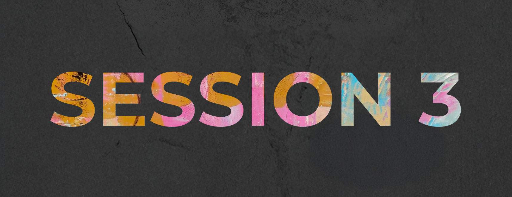 Colorful text reading 'SESSION 3' on a dark textured background.