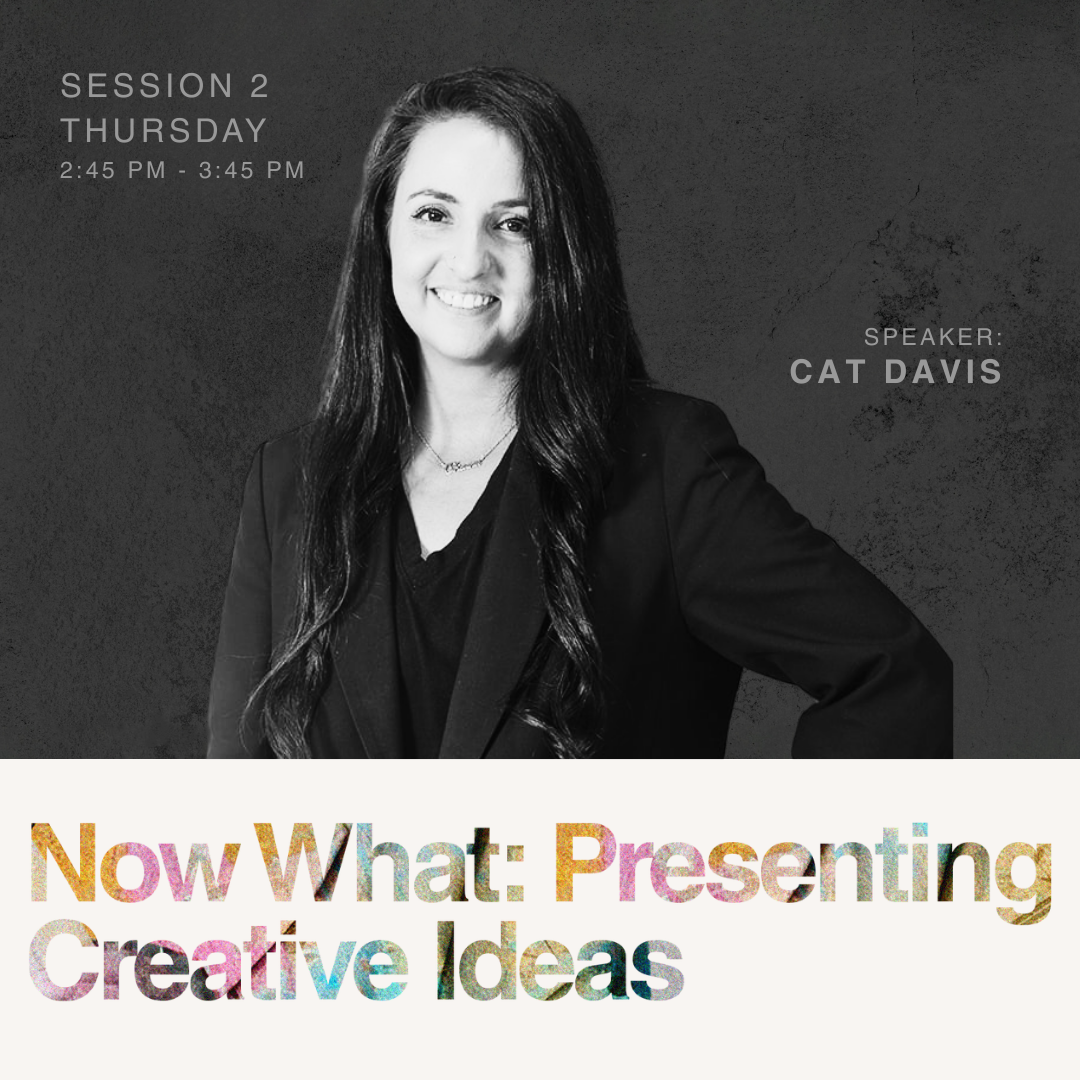 Promotional poster featuring a smiling woman with dark hair wearing a black blazer, advertising a presentation on "Now What: Presenting Creative Ideas" by speaker Cat Davis, scheduled for Thursday from 2:45 PM to 3:45 PM.