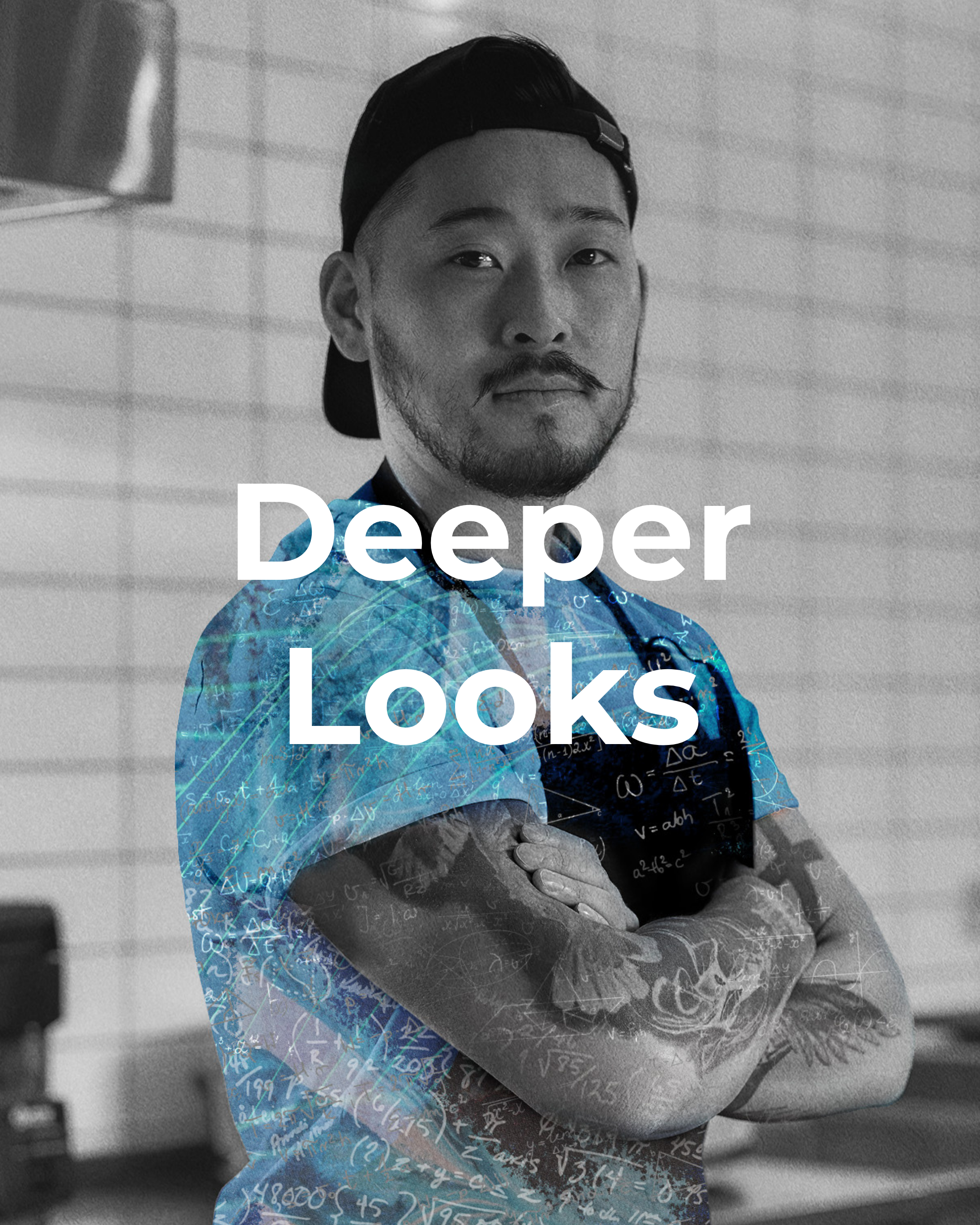 A man with tattoos on his arms, wearing a backwards cap and a surgical uniform, stands with his arms crossed and gazes at the camera. The image is partially in black and white with a digital overlay of mathematical equations on the blue surgical scrubs. The words "Deeper Looks" are overlaid on the image.