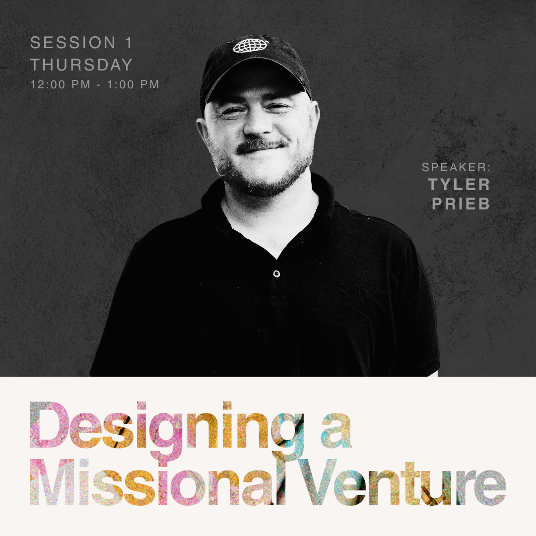Promotional graphic featuring a black and white photo of speaker Tyler Prieb, a man wearing a black shirt and cap slightly smiling. Text on the image states the event details: 'Session 1 Thursday 12:00 PM - 1:00 PM' and 'Speaker: Tyler Prieb'. The bottom portion has colorful, textured text saying 'Designing a Missional Venture'.