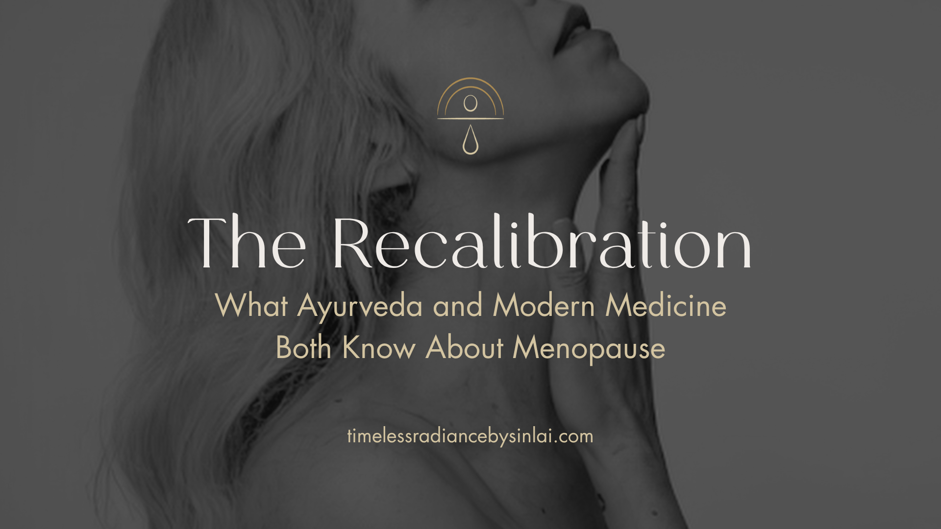 The Recalibration: What Ayurveda and Modern Medicine Both Know About Menopause