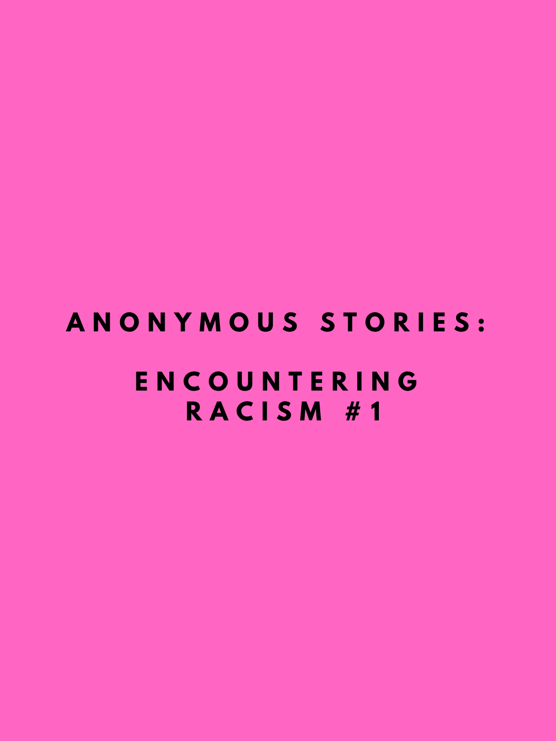 Anonymous Stories: Encountering Racism #1 