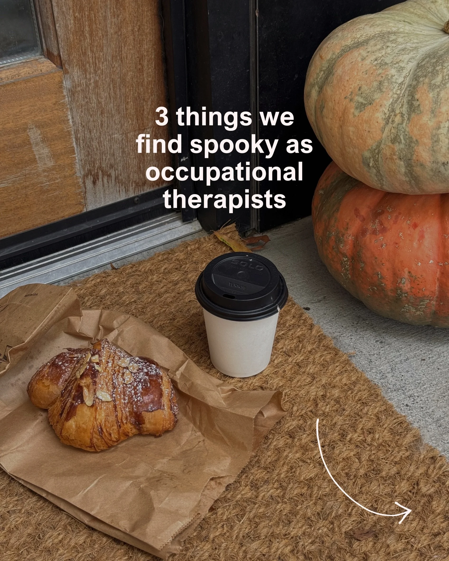 Things that don&rsquo;t scare everyone, but definitely scare an OT 👻