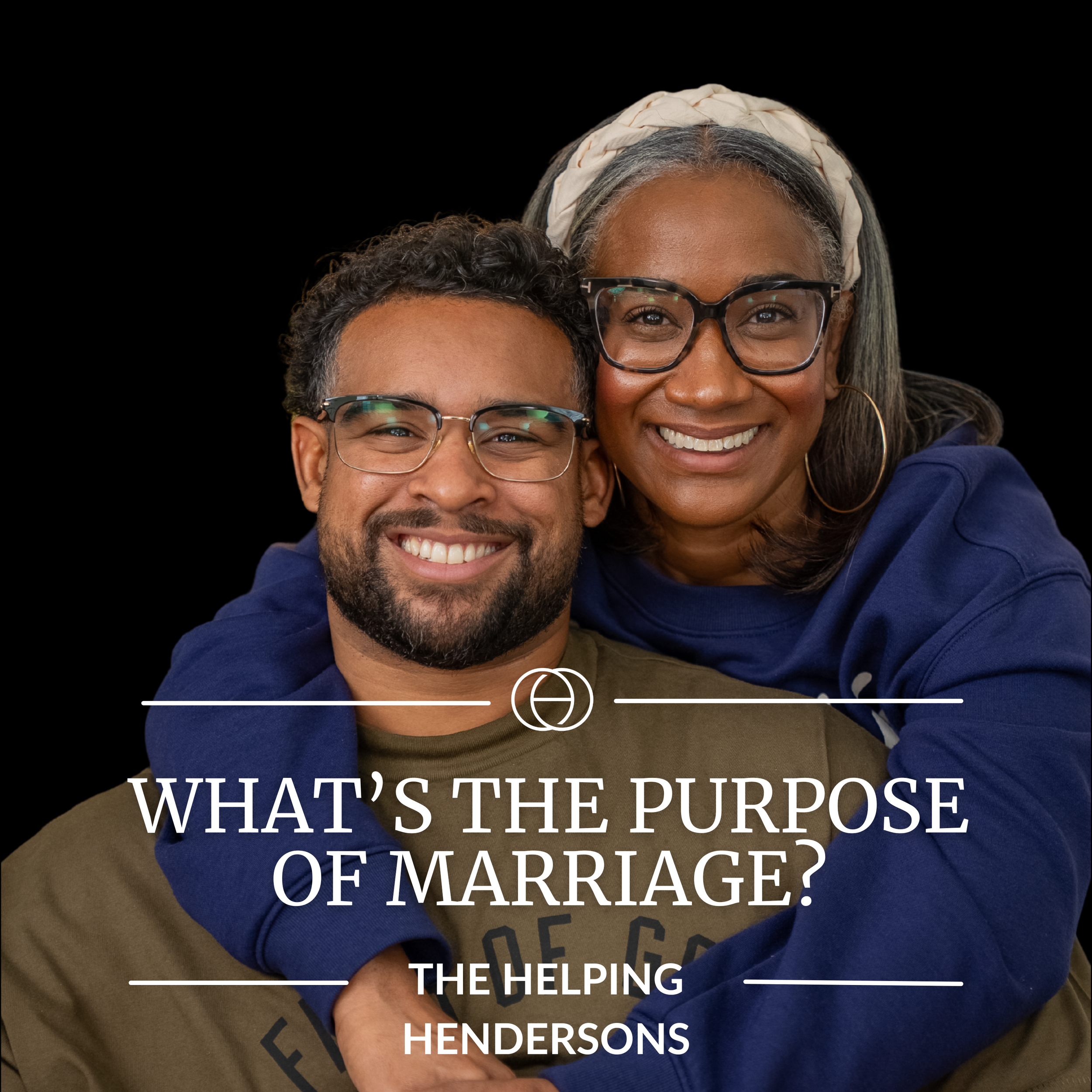 S1 E1– What’s The Purpose of Marriage? 