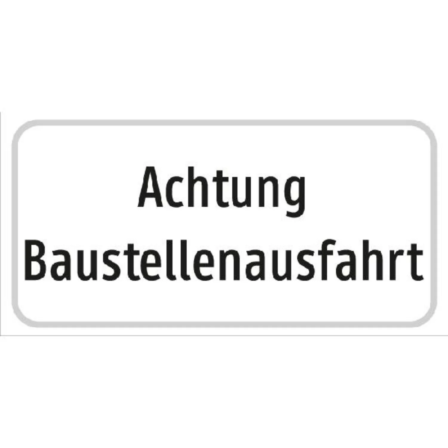 Zusatztafel Achtung Baustellenausfahrt