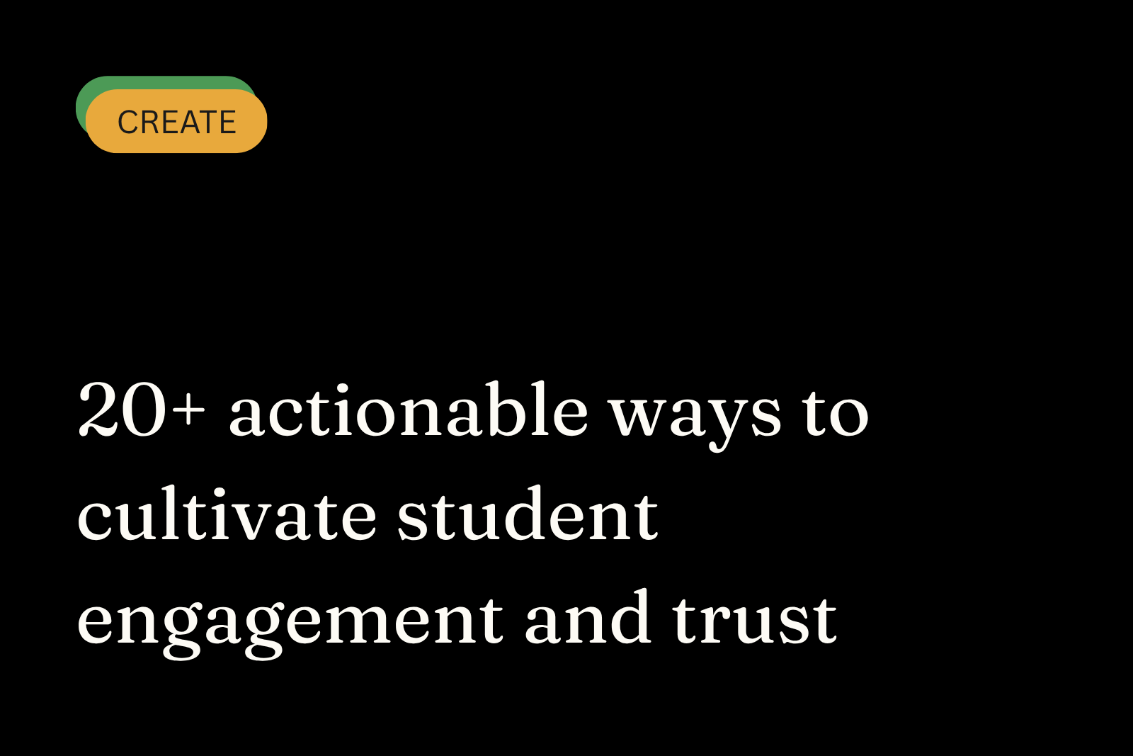 20+ actionable ways to cultivate student engagement and trust