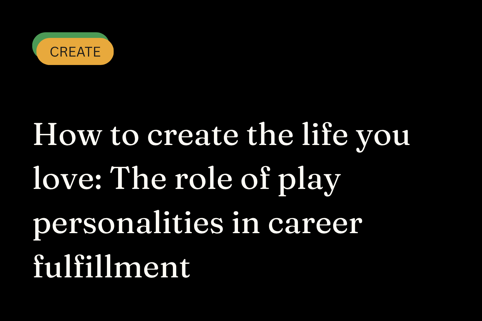 How to create the life you love: The role of play personalities in career fulfillment