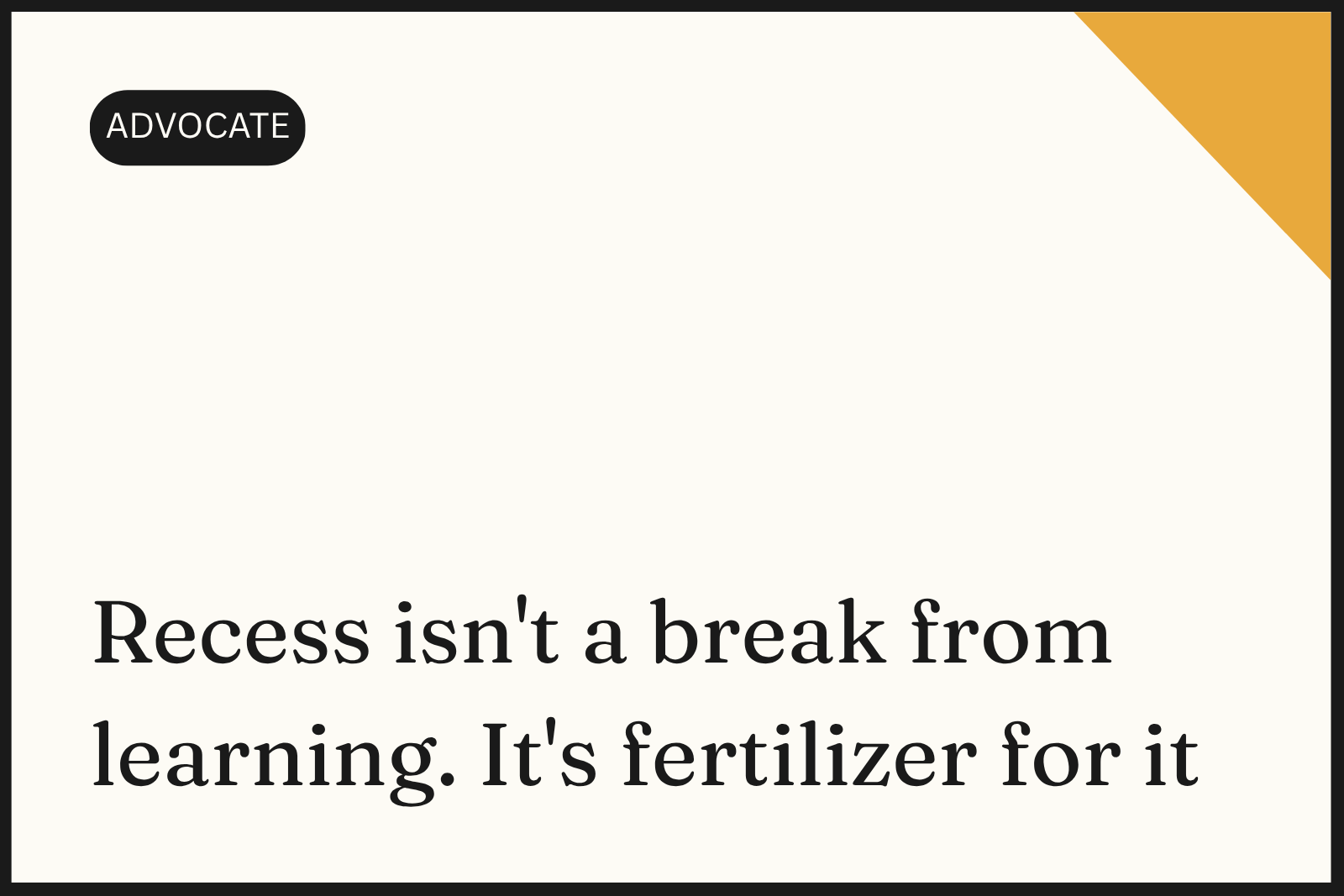 Recess isn't a break from learning. It's fertilizer for it