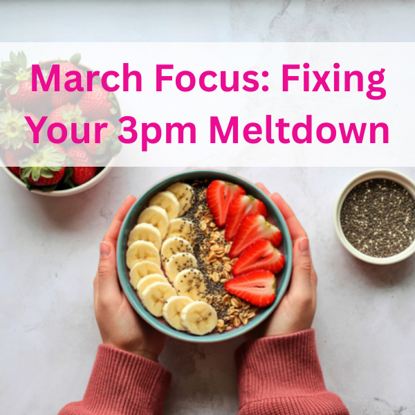 March Focus: Fixing Your 3pm Meltdown