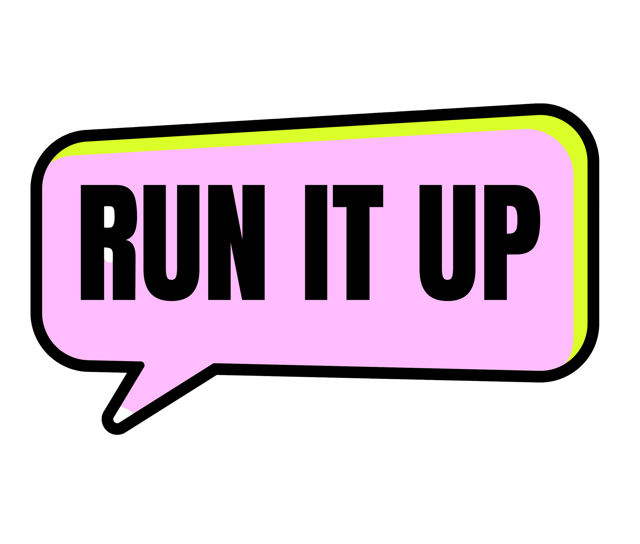 Pink speech bubble with black outline and green accent behind text that says 'RUN IT UP' in bold black letters.