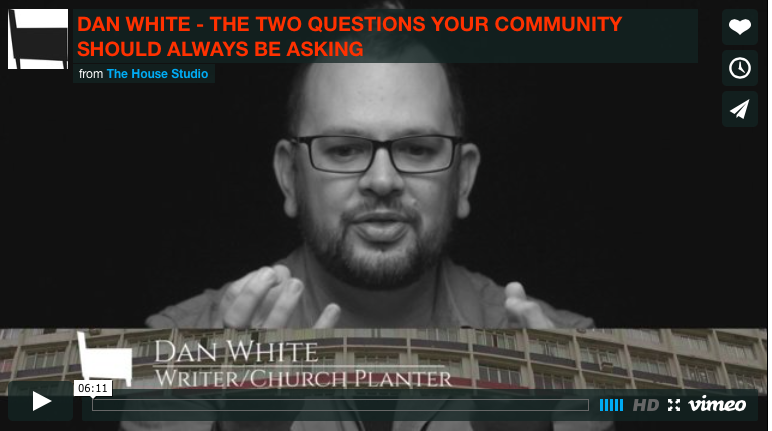[Video] Dan White Jr's Two Questions Your Church Community Should Be Asking