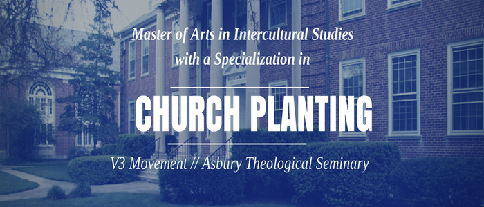 Special Announcement: V3 Partner - Asbury Theological Seminary - Offers New Master of Arts Degree with Specialization in Church Planting