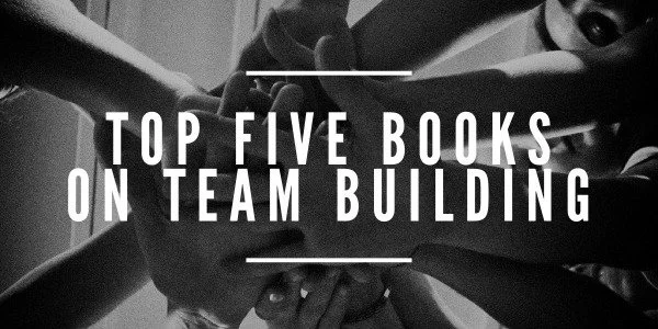 Top Five Books on Team Building