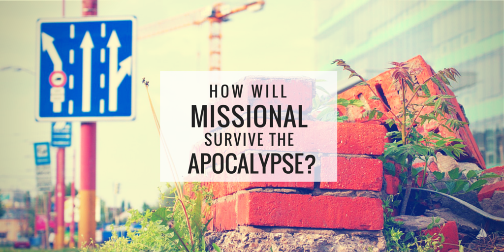 How Will Missional Survive the Apocalypse?